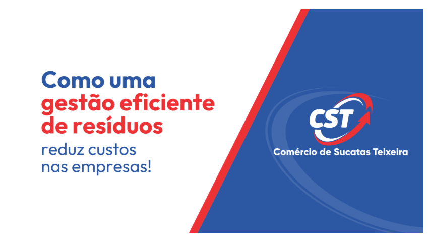 Como a gestão eficiente de resíduos reduz custos - CST Sucatas